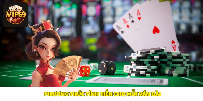 Các phương thức tính tiền cho mỗi ván chơi